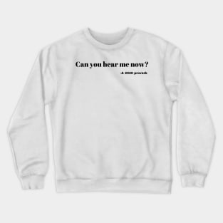 Can you hear me now funny 2020 design Crewneck Sweatshirt